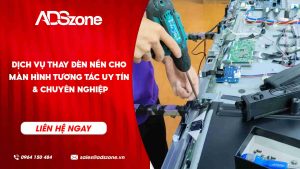 Thay Đèn Nền Cho Màn Hình Tương Tác