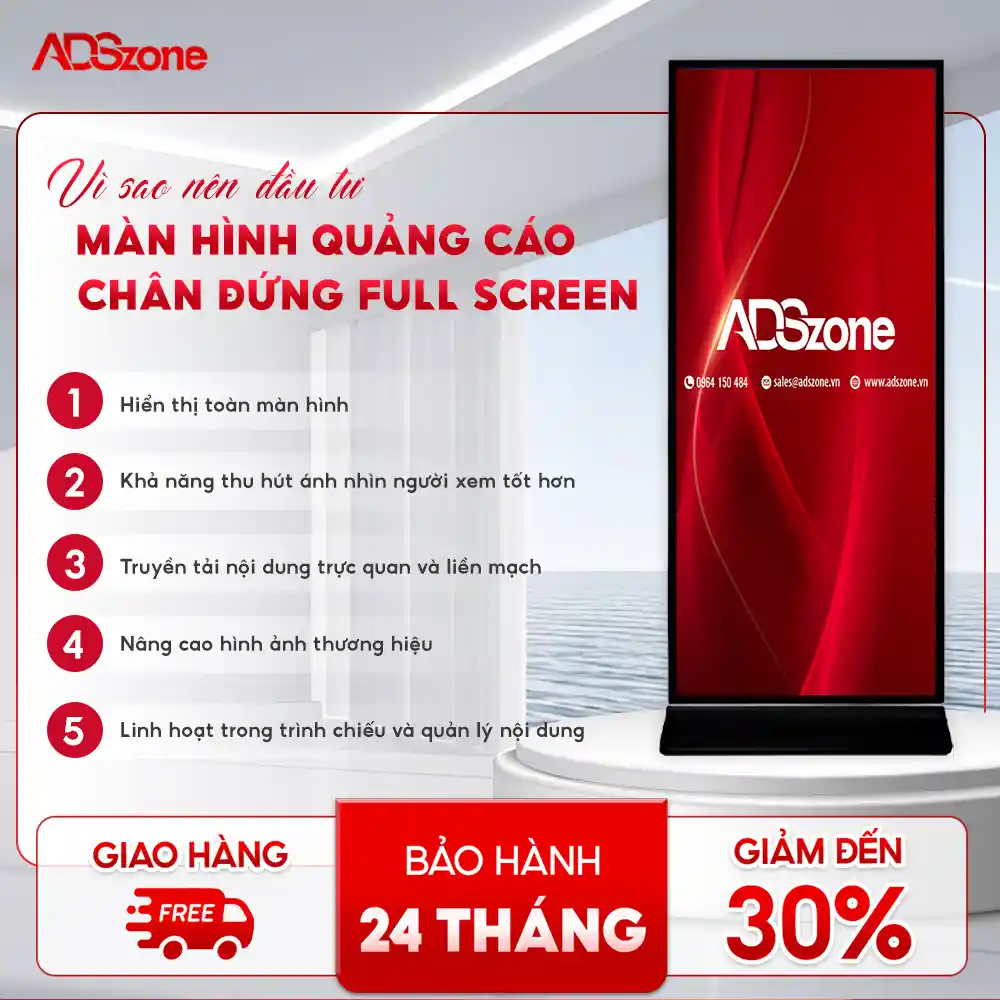 Lý Do Nên Lựa Chọn Màn Hình Quảng Cáo Chân Đứng Full-screen