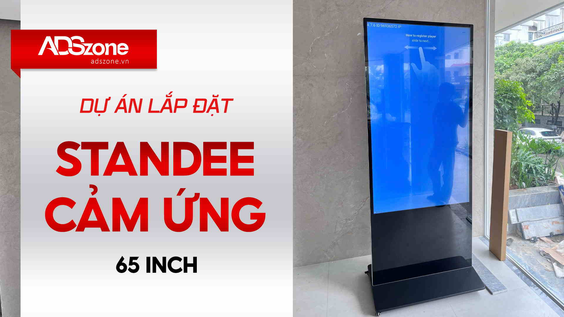 Dự Án Lắp Đặt Màn Hình Quảng Cáo Cảm Ứng Chân Đứng 65 Inch
