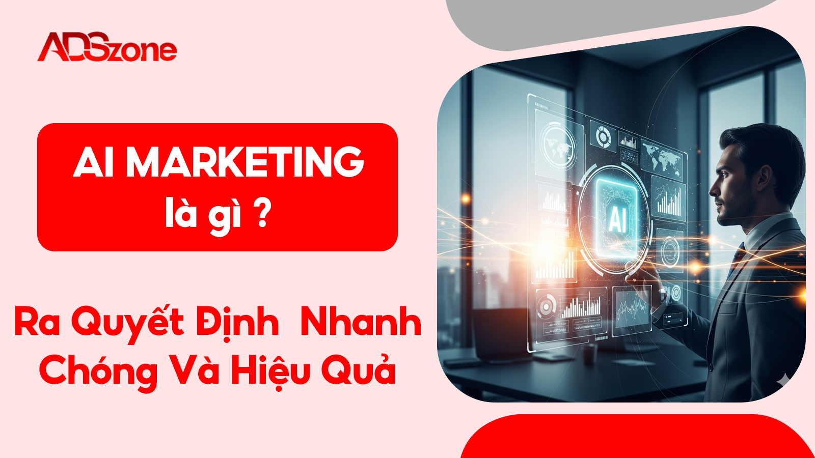 AI Giúp Cung Cấp Thông Tin & Ra Quyết Định Nhanh Chóng Và Hiệu Quả
