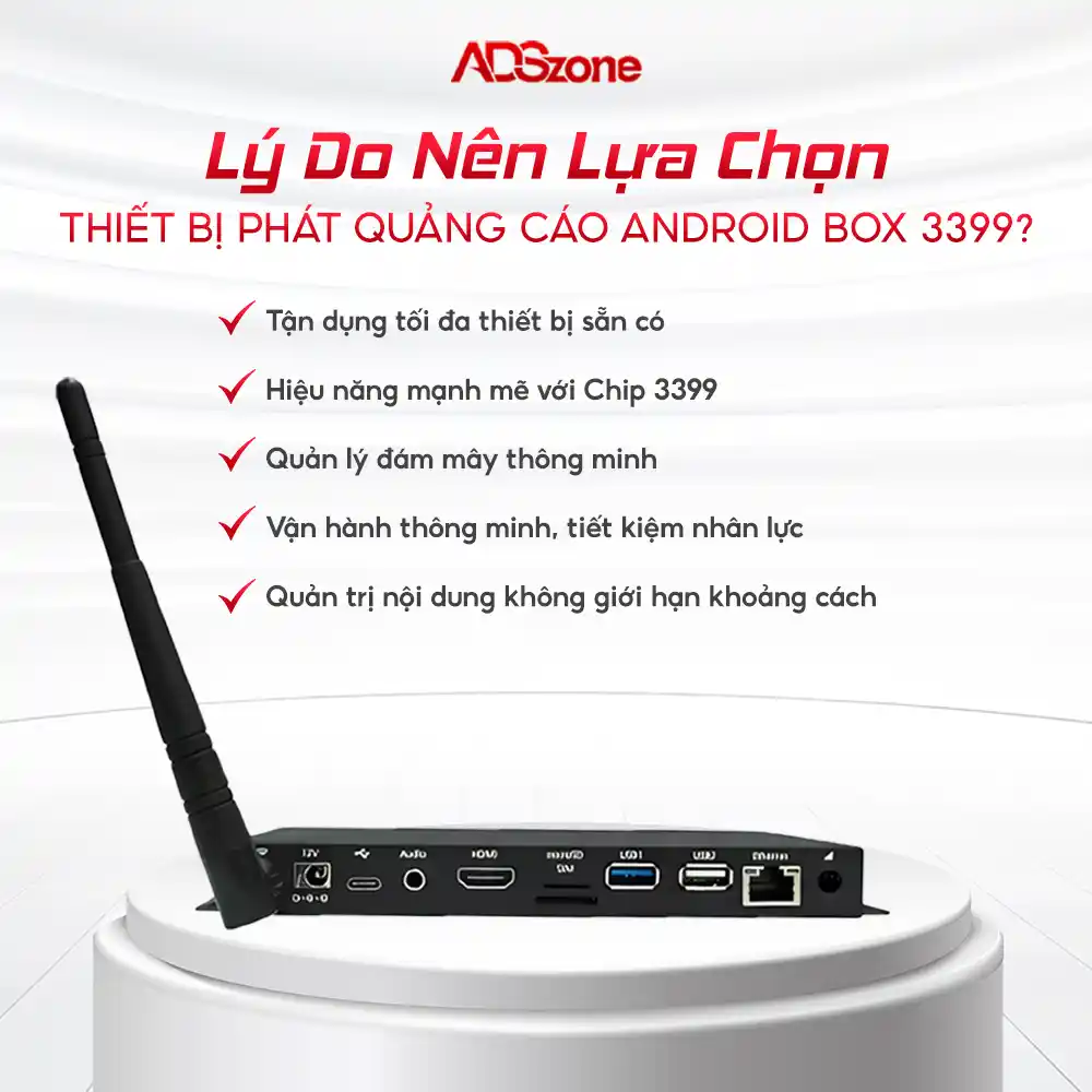 Lý Do Nên Lựa Chọn Thiết Bị Phát Quảng Cáo Android Box 3399