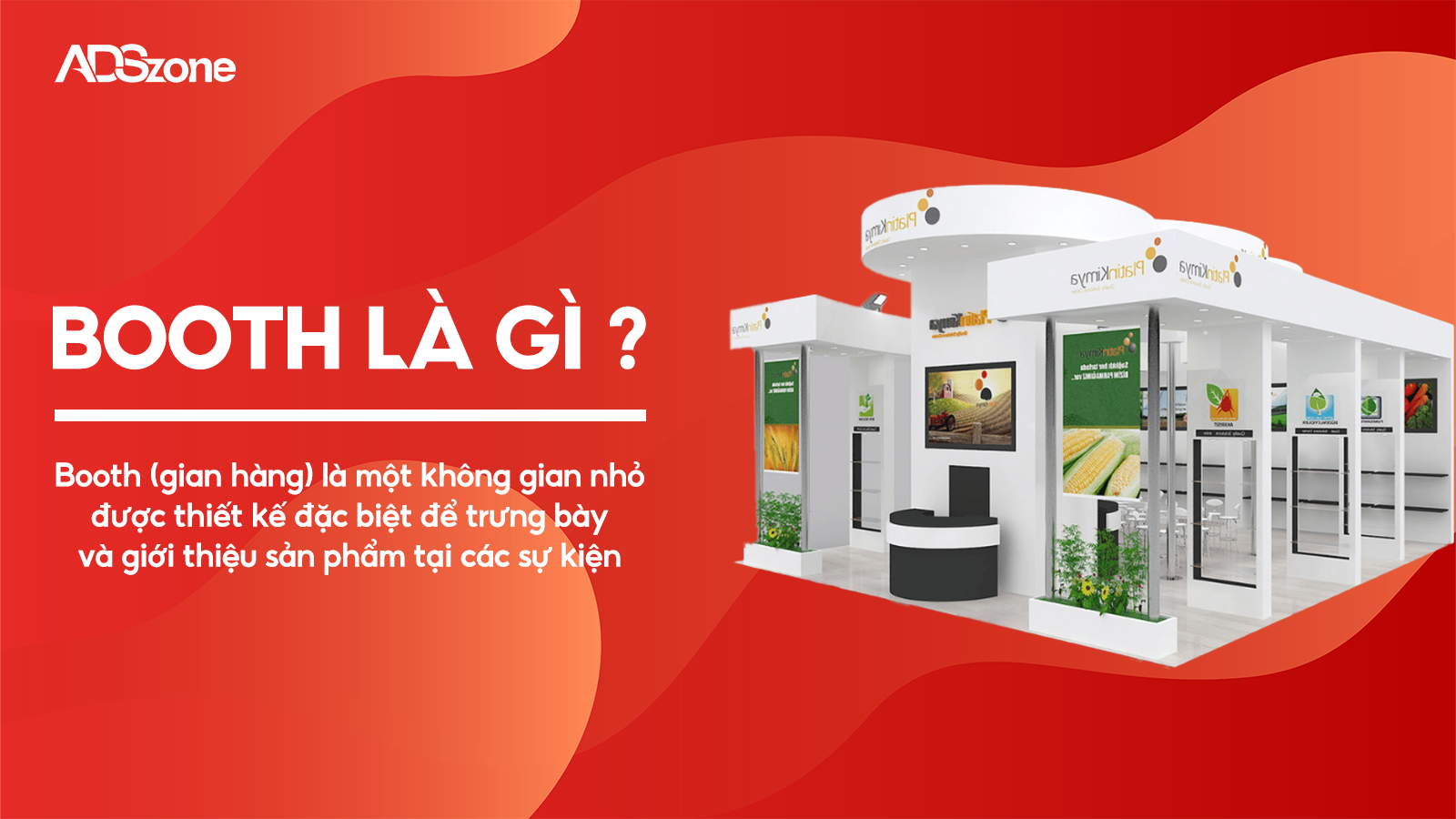 Booth Quảng Cáo Là Không Gian Chiến Dịch Marketing Thu Nhỏ Được Thiết Kế Đặc Biệt Để Trưng Bày