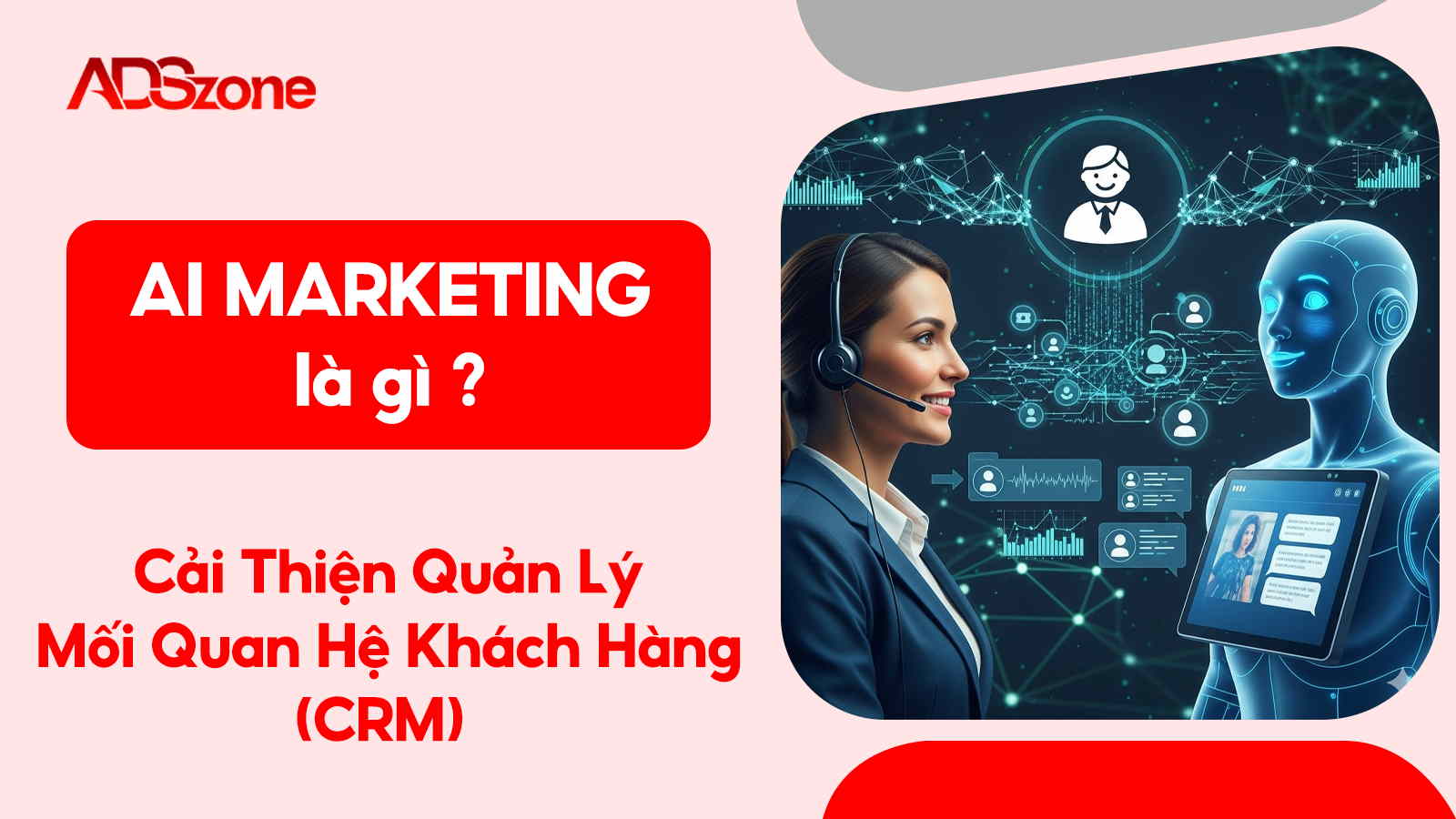 AI Giúp Doanh Nghiệp Cải Thiện Quản Lý Mối Quan Hệ Khách Hàng