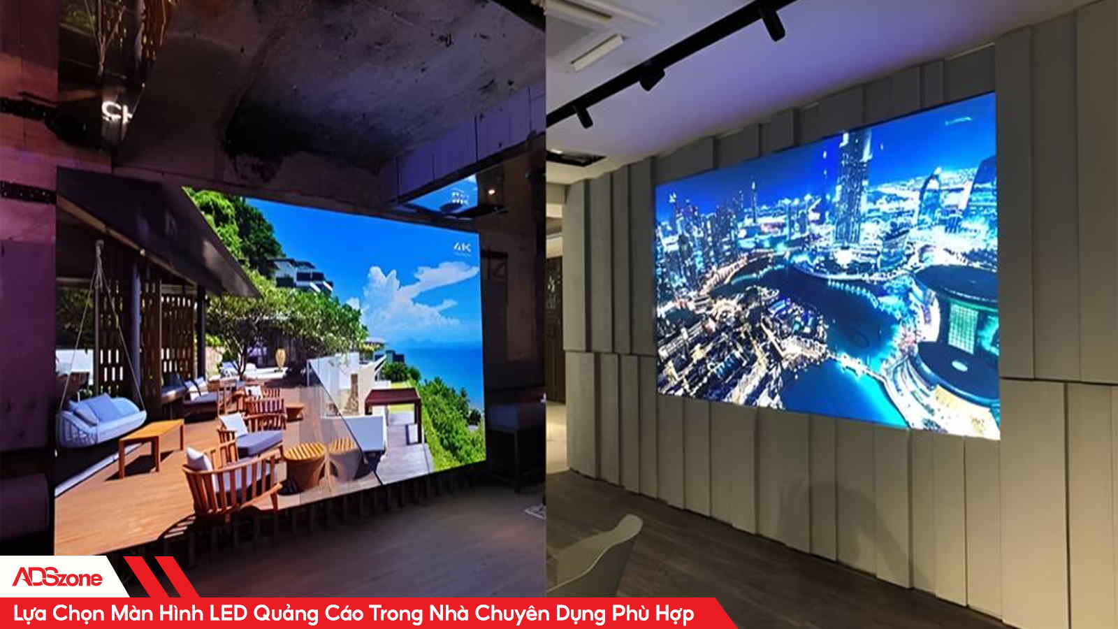Lựa Chọn Màn Hình LED Quảng Cáo Trong Nhà Chuyên Dụng Phù Hợp