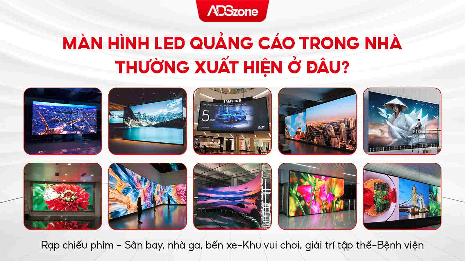 Màn Hình LED Trong Nhà Xuất Hiện Ở Nhiều Vị Trí Khác Nhau