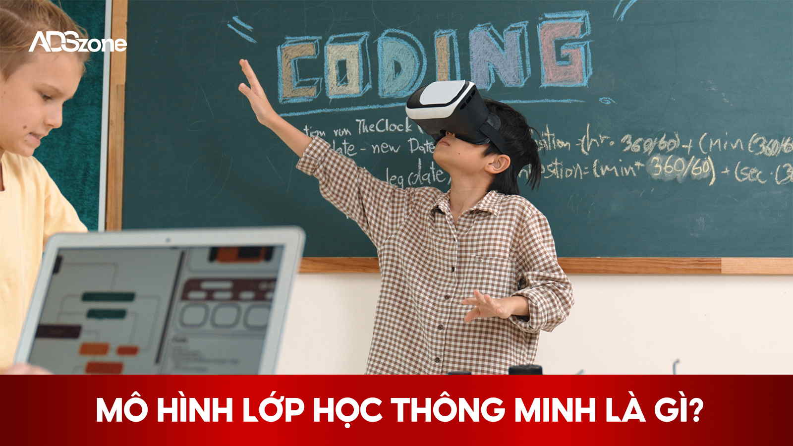 Mô Hình Lớp Học Thông Minh - Không Gian Học Tập Bằng Kỹ Thuật Số