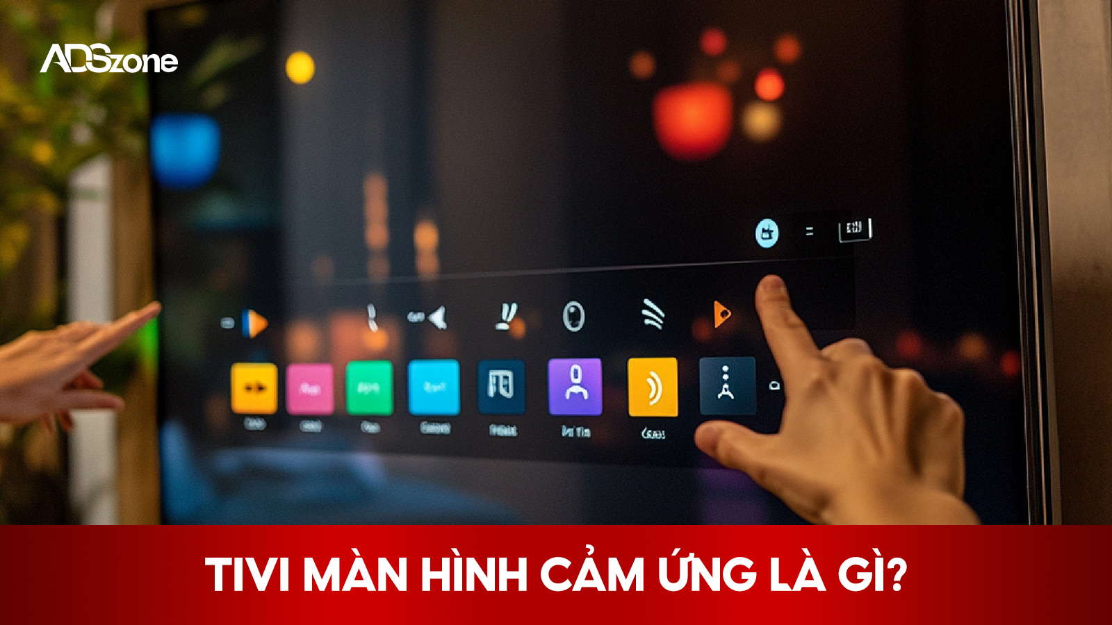 Tivi Màn Hình Cảm Ứng Cho Phép Người Dùng Thao Tác Trực Tiếp Ngay Trên Màn Hình