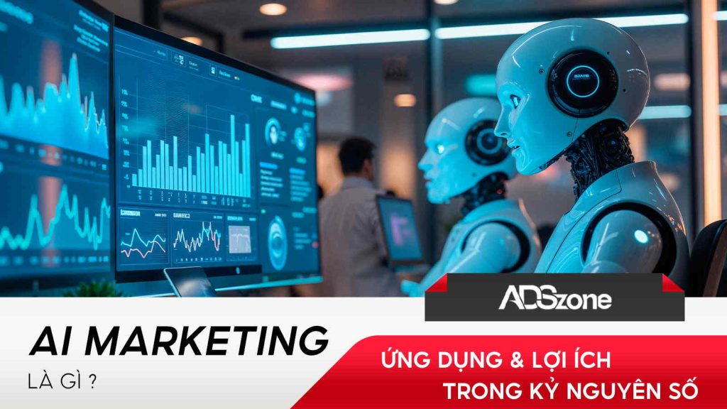 Ứng Dụng AI Marketing Và Lợi Ích