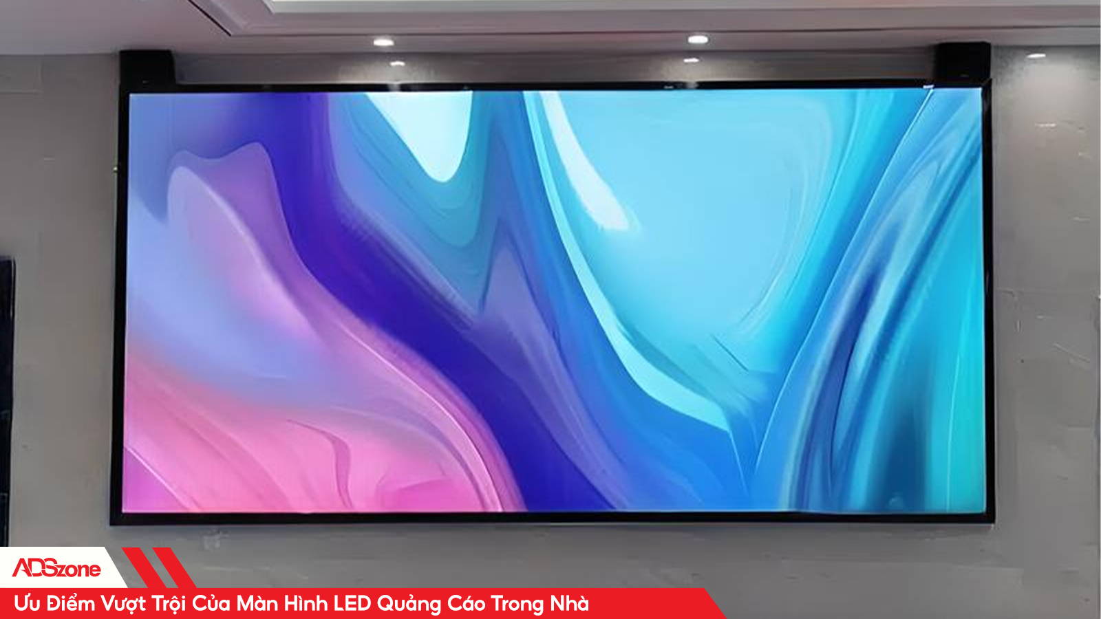 Tối Ưu Hóa Chi Phí Quảng Cáo Nhờ Màn Hình LED Quảng Cáo Trong Nhà