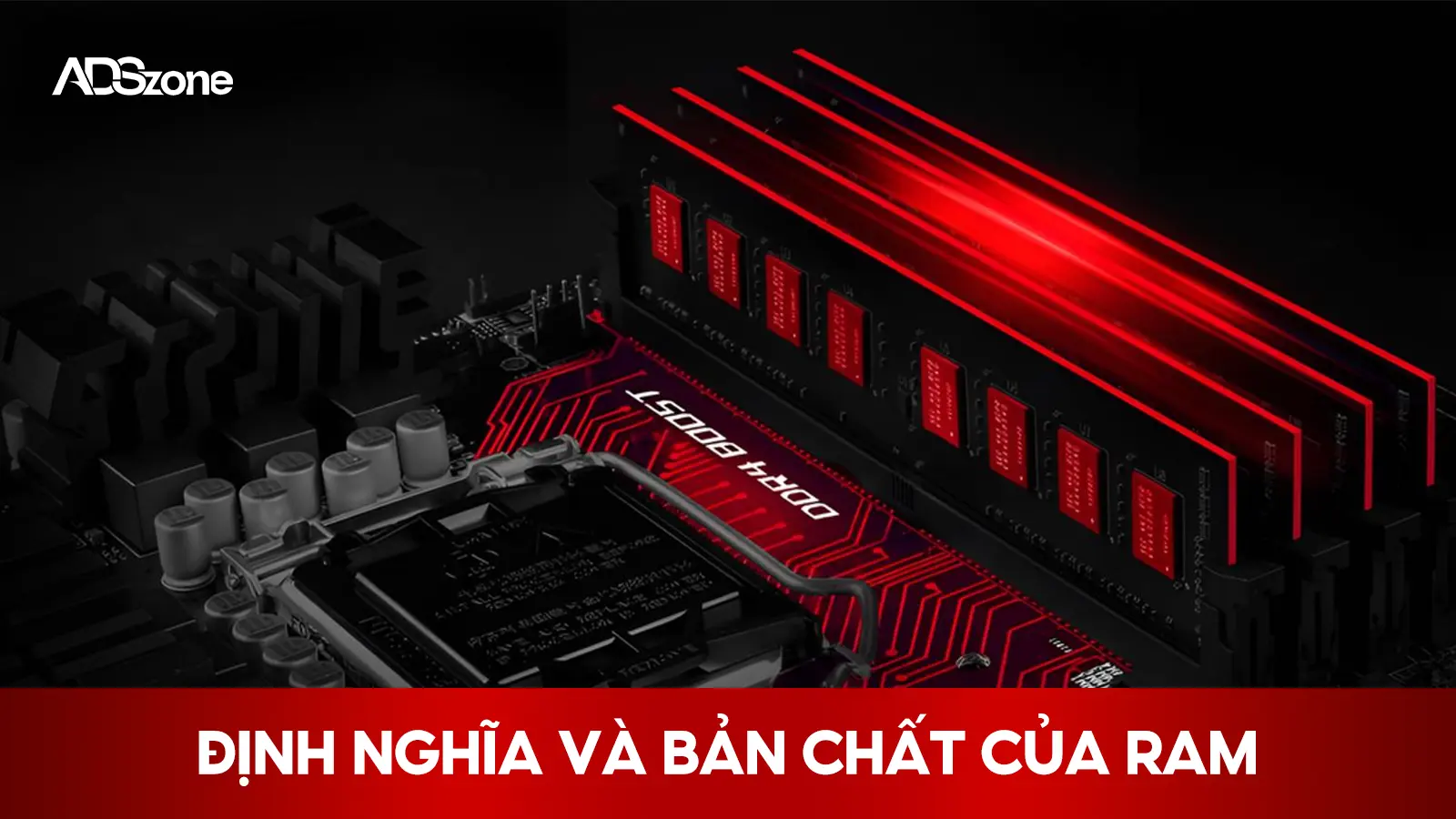 RAM Là Bộ Nhớ Trong Hay Ngoài? Định Nghĩa RAM Là Gì? 