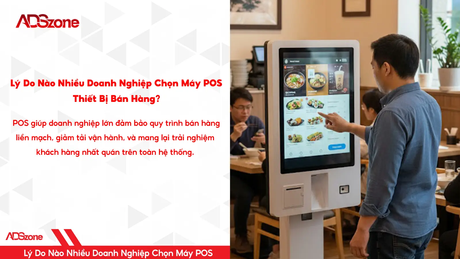 Lý Do Các Doanh Nghiệp Chọn Máy POS - Thiết Bị Bán Hàng?