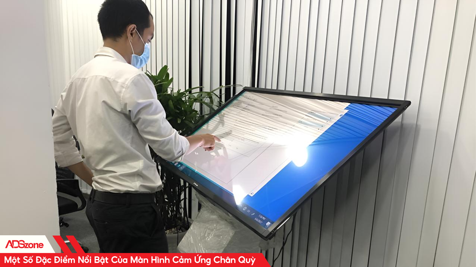 Đặc Điểm Tiêu Biểu Của Màn Hình Cảm Ứng Chân Quỳ