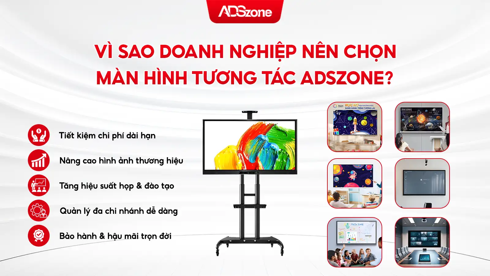 Lý Do Nên Chọn Màn Hình Tương Tác ADSzone?