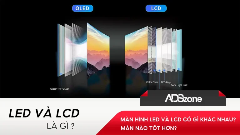 Màn Hình LED Và LCD Có Gì Khác Nhau
