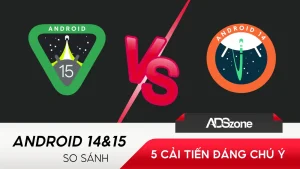 So Sánh Android 14 Và Android 15: 5 Cải Tiến Đáng Chú Ý