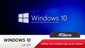 Windows 10: Thông Tin & Hướng Dẫn Quan Trọng – ADSzone