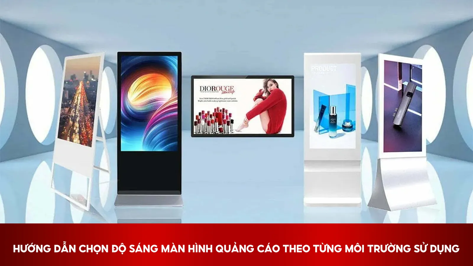 Hướng Dẫn Chọn Độ Sáng Theo Môi Trường Lắp Đặt