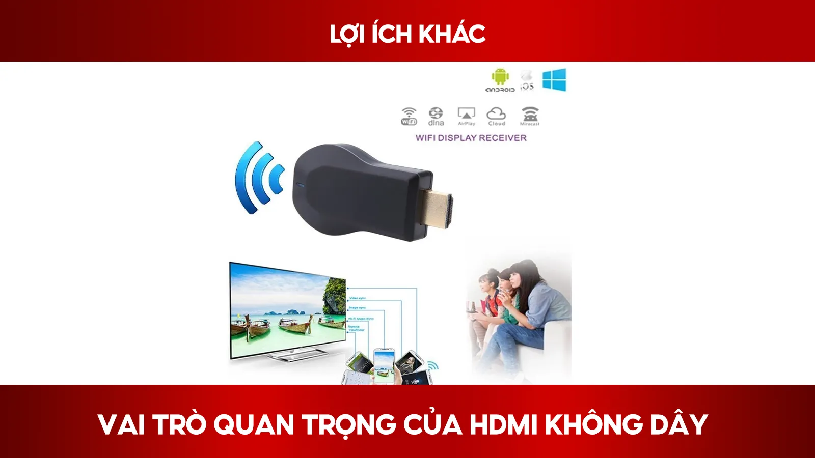 Lợi Ích Khác Của HDMI Không Dây