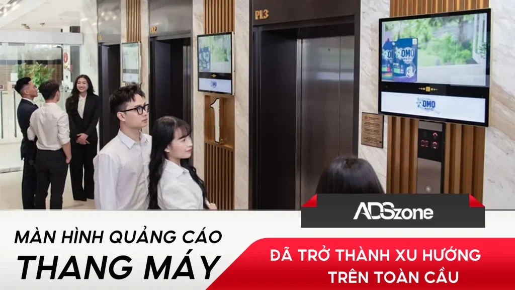 Quảng Cáo Thang Máy Đang Là Xu Hướng Trên Toàn Cầu