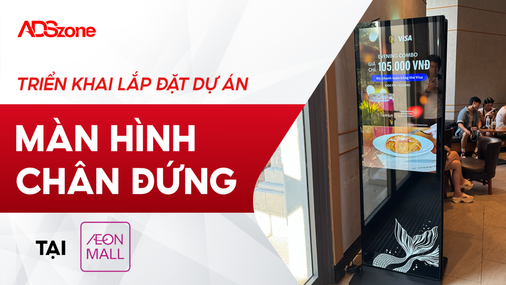 ADSzone Lắp Đặt Màn Hình Chân Đứng 2 Mặt Tại Aeon Tân An
