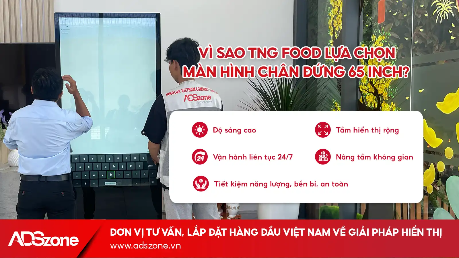 Lý Do TNG FOOD Ưu Tiên Giải Pháp Standee Điện Tử 65 Inch Từ ADSzone