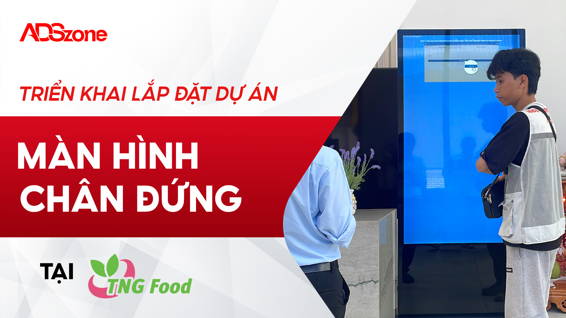 ADSzone Lắp Đặt Standee Điện Tử 65 Inch Tại TNG FOOD