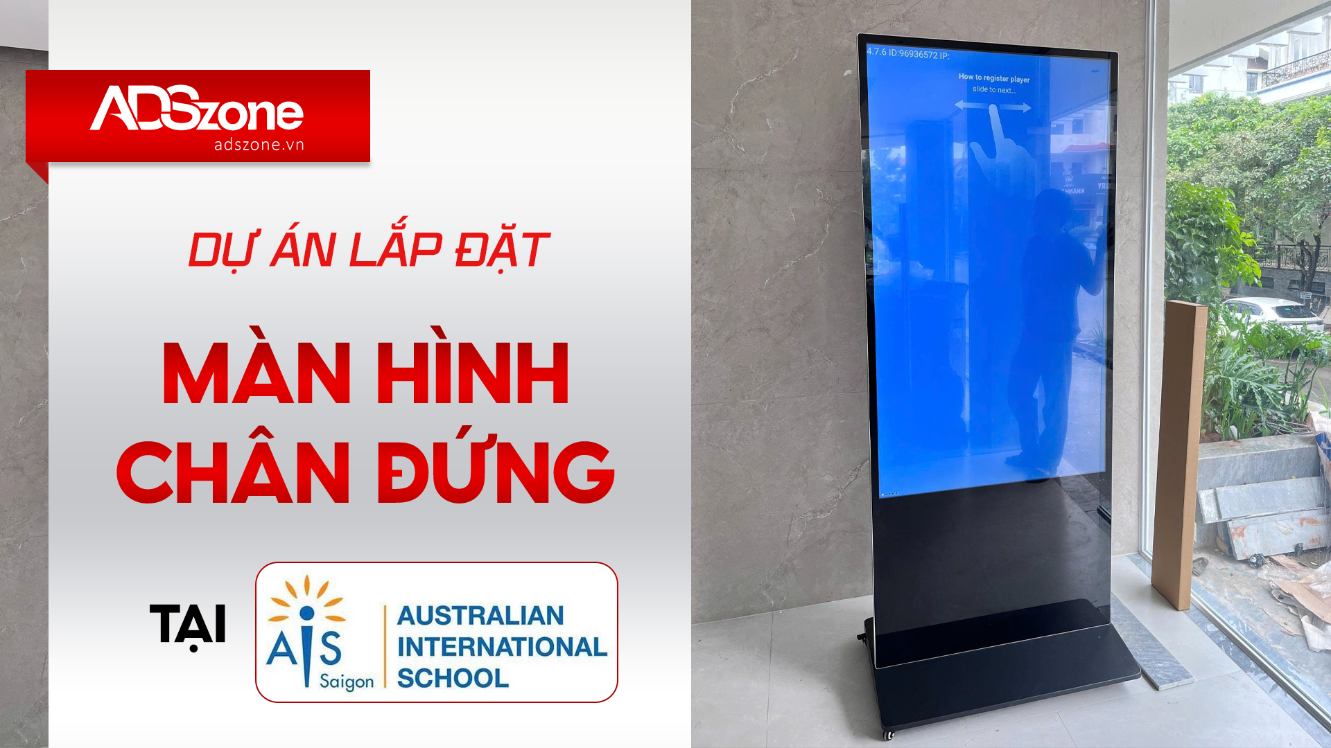 ADSzone Lắp Đặt Standee Điện Tử 43 Inch Tại Trường Quốc Tế Úc AIS