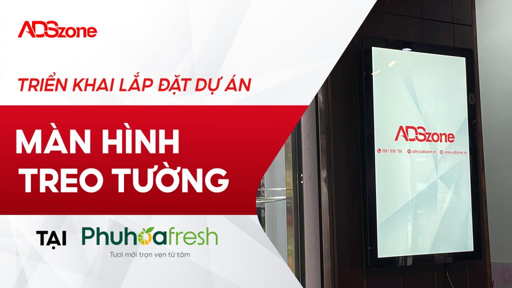 ADSzone Lắp Đặt Màn Hình Treo Tường 27 Inch Tại Phuhoafresh