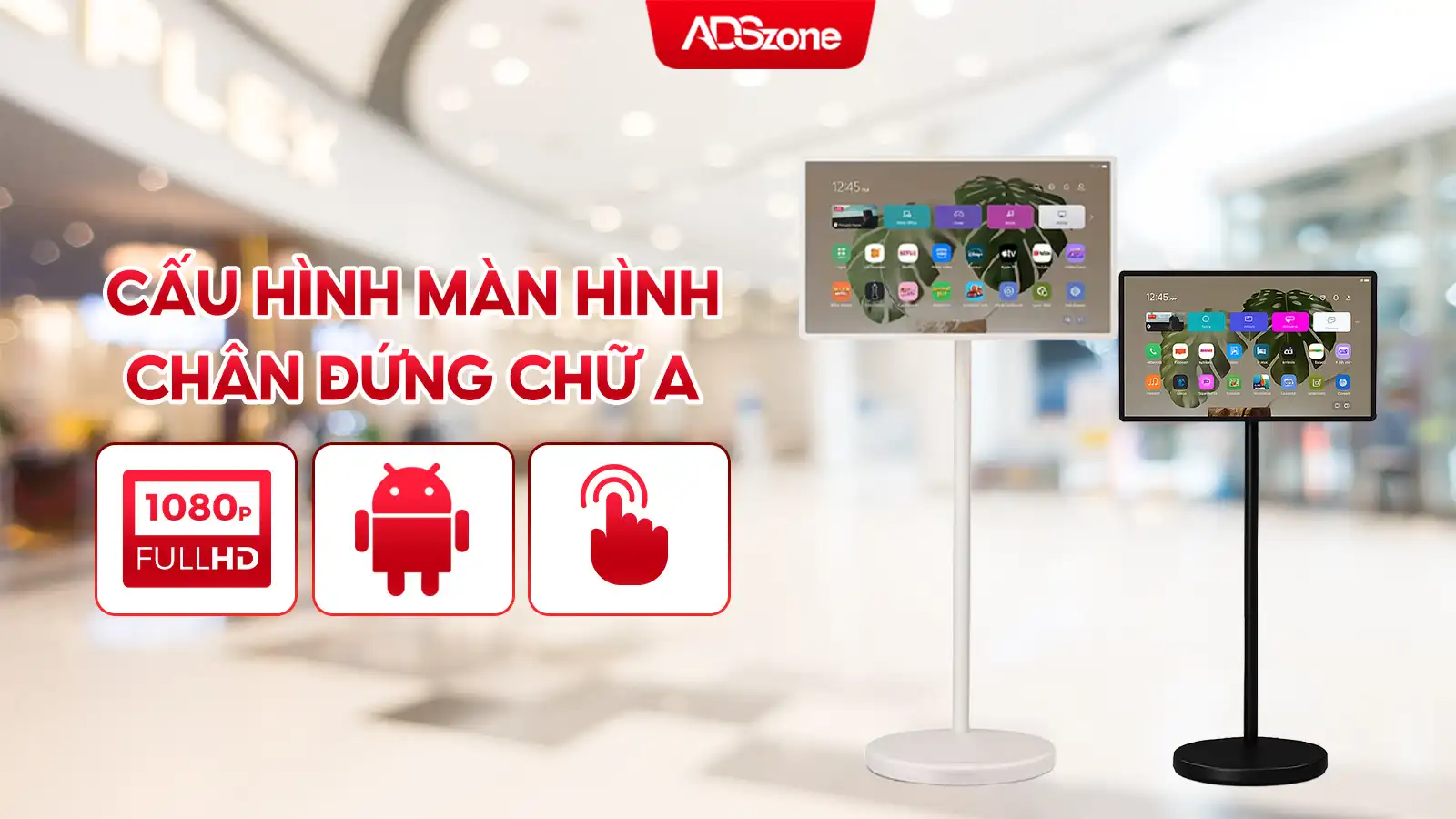 Cấu Hình Màn Hình Chân Đứng Cảm Ứng - Smart LCD Move 360