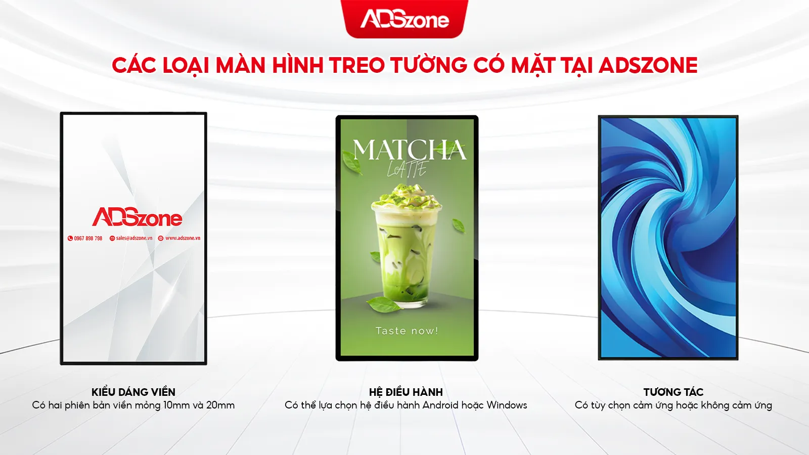 Tùy Vào Nhu Cầu Sử Dụng ADSzone Cung Cấp Nhiều Loại Màn Hình Treo Tường Khác Nhau