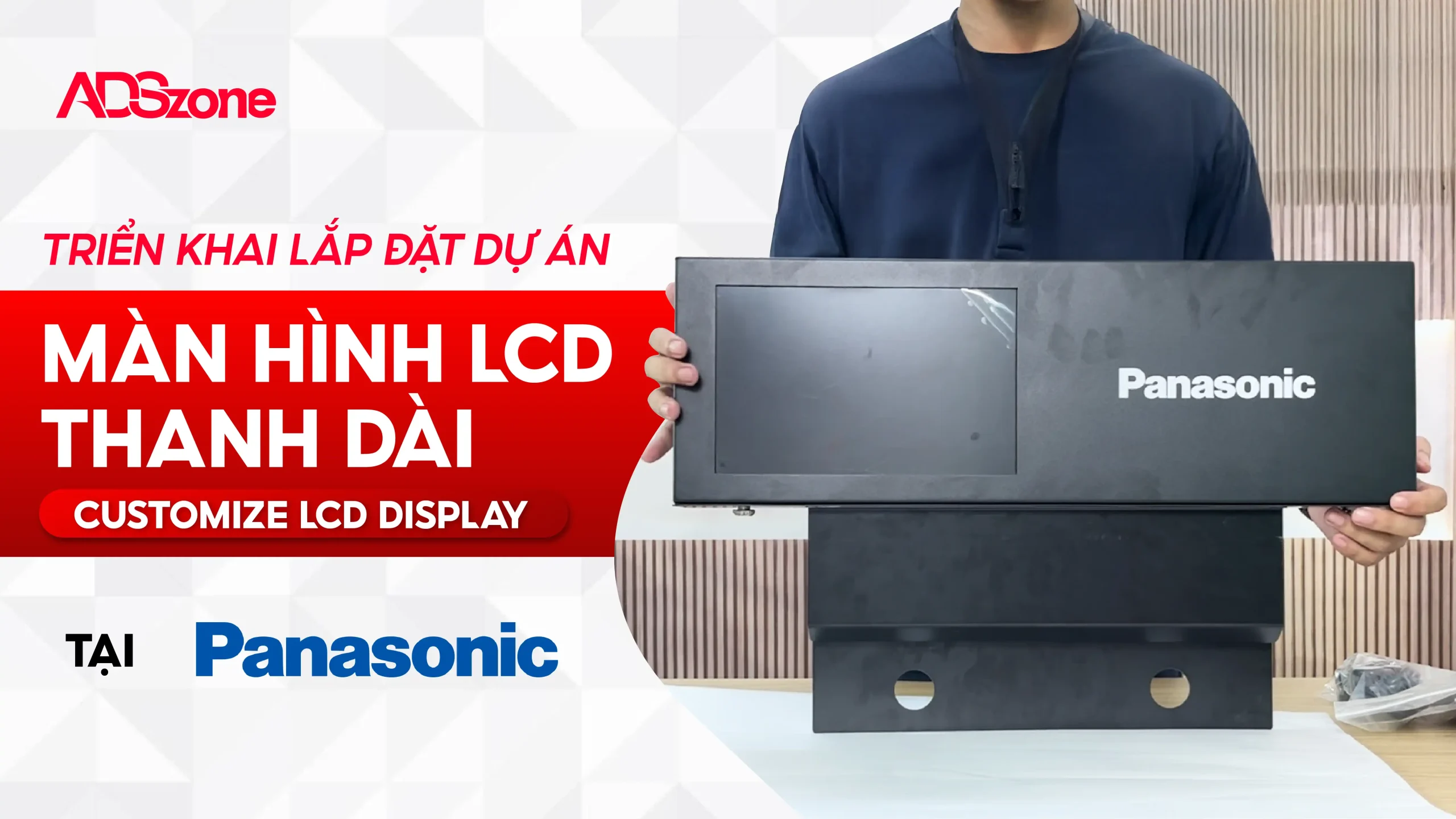 ADSzone Cung Cấp 1100 Màn Hình Quảng Cáo Thanh Dài Thiết Kế Theo Yêu Cầu Cho Panasonic