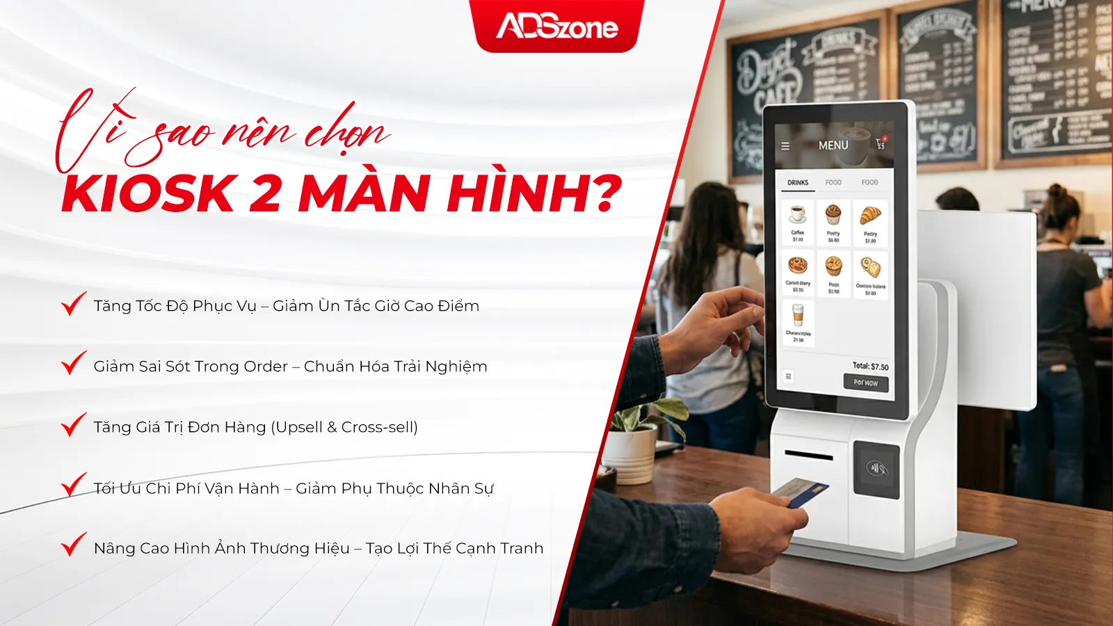 Kiosk 2 Màn Hình Mang Lại Nhiều Lợi Ích Cho Doanh Nghiệp