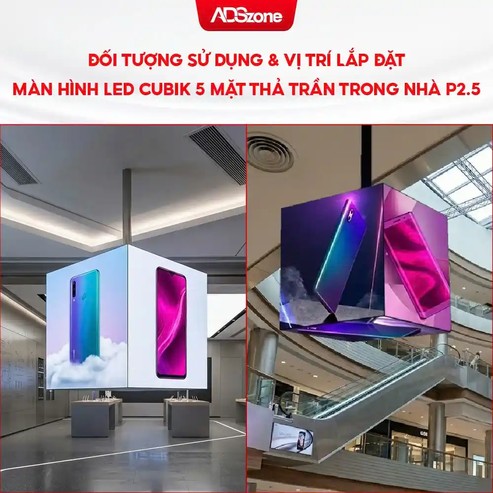 Đối Tượng Sử Dụng & Vị Trí Lắp Đặt Màn Hình LED Cubik 5 Mặt Thả Trần Trong Nhà 2 Mặt