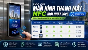 Báo giá màn hình thang máy NFC mới nhất 2026 chính hãng