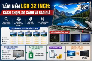 Tấm nền LCD 32 inch: Cách chọn và báo giá
