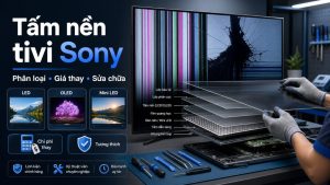 Tấm nền tivi Sony: Phân loại, giá thay và sửa