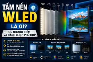 Tấm nền WLED là gì? Ưu nhược điểm cần biết