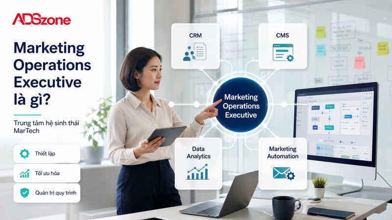 Marketing Operations Executive là gì? Tầm quan trọng trong hệ sinh thái Marketing hiện đại