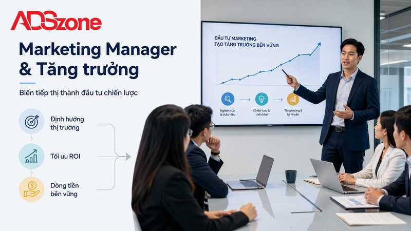 Vai trò chiến lược của Marketing Manager trong bài toán tăng trưởng doanh nghiệp