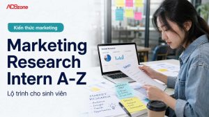 Cẩm Nang A-Z Về Marketing Research Intern Cho Sinh Viên