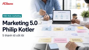 Marketing 50 Philip Kotler: Khái Niệm Và 5 Thành Tố Cốt Lõi