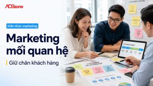 Marketing mối quan hệ là gì? Chiến lược giữ chân khách hàng