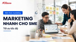 Marketing Nhanh Là Gì? Chiến Lược Tối Ưu Tốc Độ Cho SME