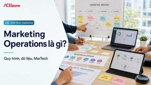 Marketing Operations Là Gì? Tối Ưu Vận Hành Doanh Nghiệp