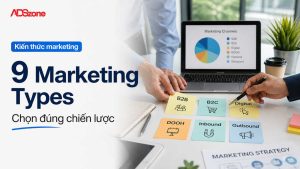 Tổng Hợp 9 Marketing Types Phổ Biến Nhất Hiện Nay