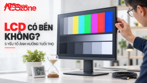 Màn hình LCD có bền không? 5 yếu tố ảnh hưởng tuổi thọ